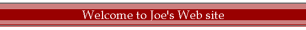 Welcome to Joe's Web site